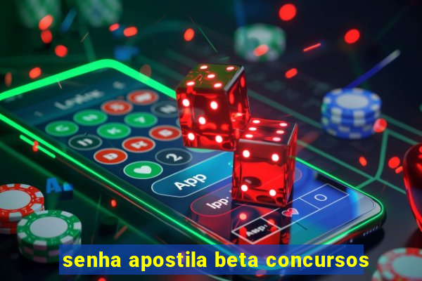 senha apostila beta concursos